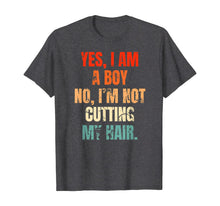Load image into Gallery viewer, Yes, I Am A Boy. No, I'm Not Cutting My Hair mens long hair T-Shirt-515951
