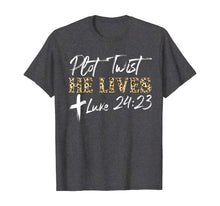 Load image into Gallery viewer, Plot Twist He Lives Jesus Is Alive Luke 24 Easter leopard T-Shirt-529758
