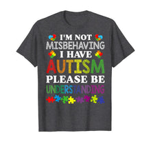 Load image into Gallery viewer, I'm Not Misbehaving I Have Autism Please Be Understanding T-Shirt-507549
