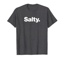 Load image into Gallery viewer, The word Salty t-shirt | A shirt that says Salty
