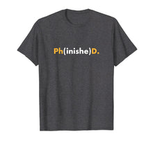 Load image into Gallery viewer, Funny PhD Graduation Shirt 2019 Grad Gift Phinished Tshirt
