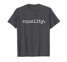 Load image into Gallery viewer, Equality T Shirt - Equal Human Rights Liberty Justice Peace
