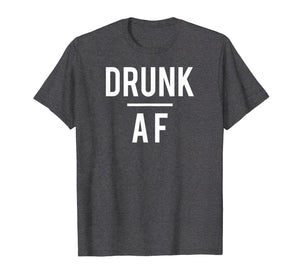 Drunk AF t-shirt, beer, alcohol, wine, rum, whiskey, bar