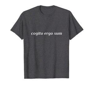 Cogito Ergo Sum Descartes Philosophy Quote T-Shirt