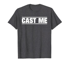 Load image into Gallery viewer, Cast Me Actor Actress Theatre T-Shirt

