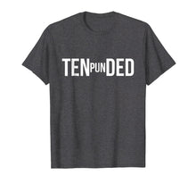 Load image into Gallery viewer, Pun In Tended - Pun Intended Shirt - Funny Pun Gifts
