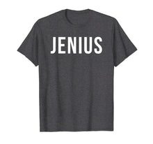 Load image into Gallery viewer, Jenius T-shirt Funny Genius Tee Shirt Gift For Geek
