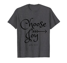 Load image into Gallery viewer, Choose Joy John 15:11 Shirt
