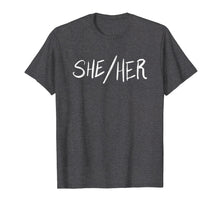 Load image into Gallery viewer, She Her Female Pronouns Non Binary Gender LGBTQ Tshirt
