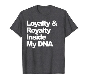 Loyalty and Royalty Inside My DNA Hip-Hop Rapper T-Shirt