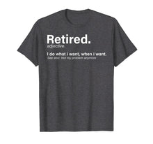 Load image into Gallery viewer, Retired Definition T-Shirt, Funny Retirement Gag Gifts
