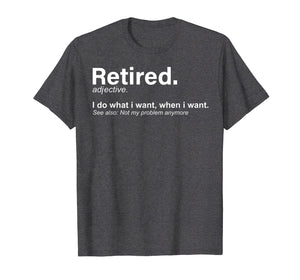 Retired Definition T-Shirt, Funny Retirement Gag Gifts