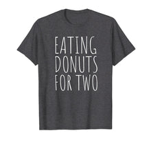 Load image into Gallery viewer, Eating Donuts For Two Funny Pregnancy T-Shirt
