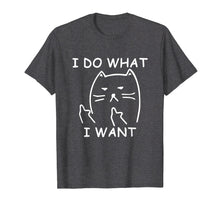Load image into Gallery viewer, funny cat shirt : I do what I want with my cat shirt
