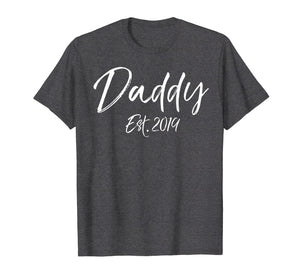 Daddy Est. 2019 Shirt First Father's Day Gift for New Dads