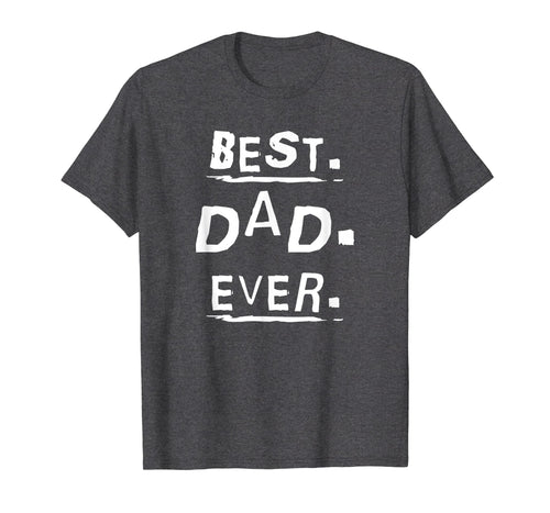 Mens Cool BEST DAD EVER Appreciation T-Shirt for Dads Day