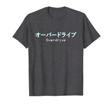 Load image into Gallery viewer, Overdrive in Japanese J-RPG Anime Manga Game Otaku T-Shirt
