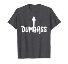 Load image into Gallery viewer, Dumbass T Shirt | Self Deprecating Dumb Ass Arrow Up Tee

