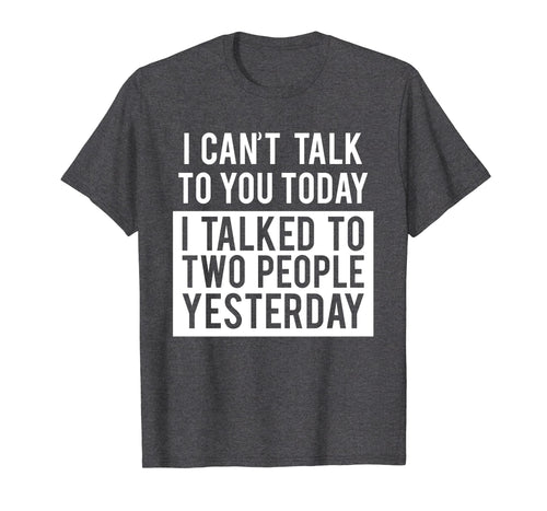 Funny Introvert T-Shirt - Can't Talk To You Today Tee