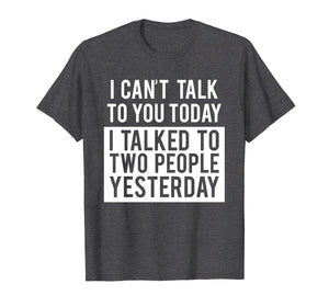 Funny Introvert T-Shirt - Can't Talk To You Today Tee
