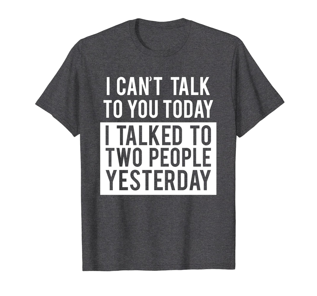 Funny Introvert T-Shirt - Can't Talk To You Today Tee
