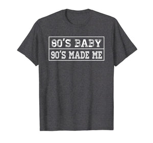 80's Baby 90's Made Me Vintage Retro T-shirt