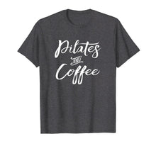 Load image into Gallery viewer, Pilates Shirt Fitness Pilates and Coffee TShirt
