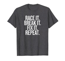 Load image into Gallery viewer, Funny Race It Break It Fix It Repeat Racing Mechanic T-Shirt
