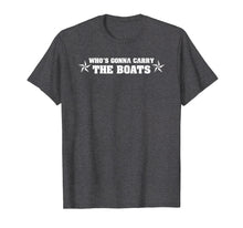 Load image into Gallery viewer, Who's gonna carry the boats! Goggins Military Motivation
