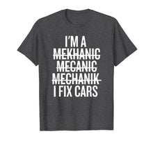 Load image into Gallery viewer, I'm A Mechanic, I Fix Cars Funny Shirt
