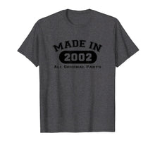 Load image into Gallery viewer, Made In 2002 All Original Parts T-Shirt 17th Birthday Gift
