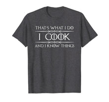 Load image into Gallery viewer, Chef &amp; Cook Funny Shirt for Men &amp; Women I Cook &amp; Know Things
