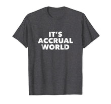 Load image into Gallery viewer, Funny Accounting T Shirt It's Accrual World Accountant Tee
