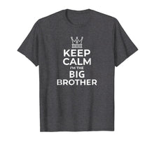 Load image into Gallery viewer, Keep Calm I&#39;m The Big Brother T-Shirt Big Brother Gift Boys
