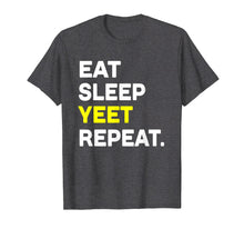 Load image into Gallery viewer, Eat Sleep Yeet Repeat Shirt Funny Cool Dance Slang Tee
