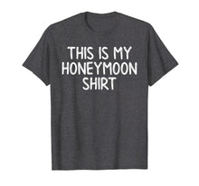 Load image into Gallery viewer, Honeymooners Tees Honeymoon Shirt Wife Husband Funny Gifts
