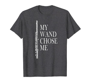 Flute Shirt - My Wand Chose Me - Funny Marching Band Apparel