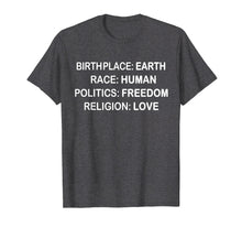 Load image into Gallery viewer, BirthPlace Earth Race Human Politics Freedom Love T Shirt
