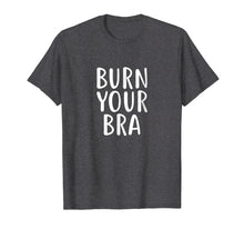 Load image into Gallery viewer, Burn Your Bra T-Shirt Feminist Movement for Female, Women
