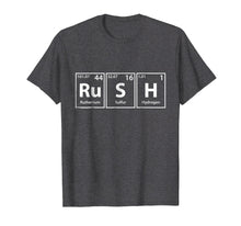 Load image into Gallery viewer, Rush (Ru-S-H) Periodic Table Elements Shirt

