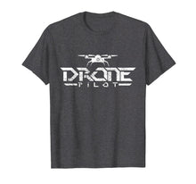 Load image into Gallery viewer, Drone Pilot T-Shirt Gift Tshirt Quadcopter Tee Fly
