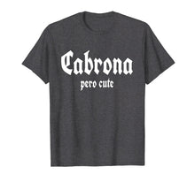 Load image into Gallery viewer, Cabrona pero cute t-shirt Spanish
