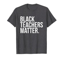 Load image into Gallery viewer, Black Teachers Matter T-Shirt Teach History Month Pride Woke

