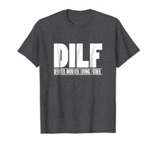 Load image into Gallery viewer, Mens DILF Dedicated Involved Loving Father Tshirt Funny Dad Gift
