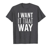 Load image into Gallery viewer, Boy Band Shirt Want it That Way 90s Music Lover Gift TShirt
