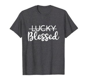 I'm NOT Lucky I'm BLESSED Inspirational T-shirt