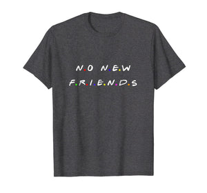 No new friends shirt