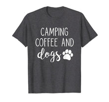 Load image into Gallery viewer, Camping Coffee And Dogs Shirt
