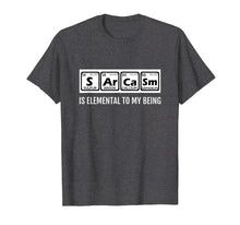 Load image into Gallery viewer, Periodic Table T Shirt Chemist Sarcasm Elemental to My Being
