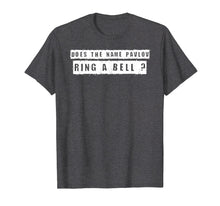 Load image into Gallery viewer, Does the Name Pavlov Ring a Bell? Funny Saying Graphic Gift
